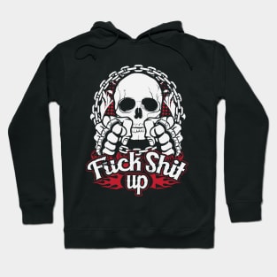 Fuck shit up Hoodie